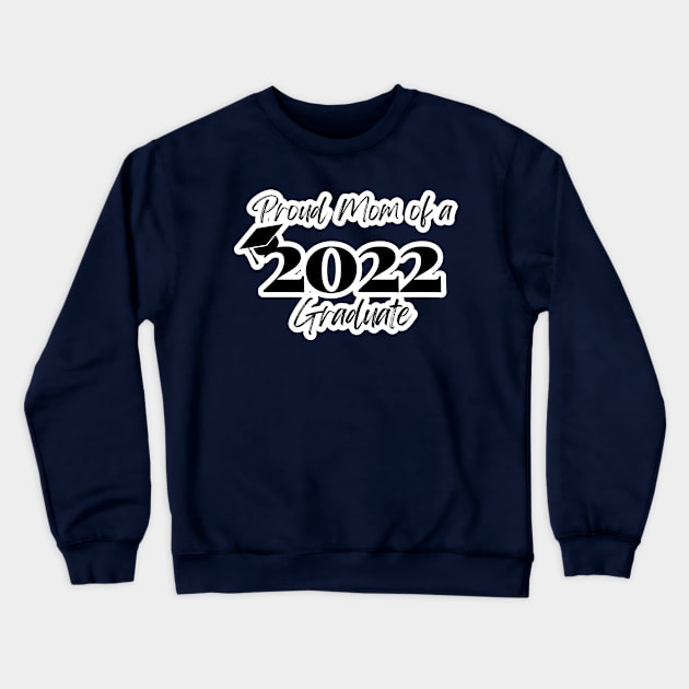 Proud Mom of a 2022 Graduate Crewneck Sweatshirt by DaniGirls